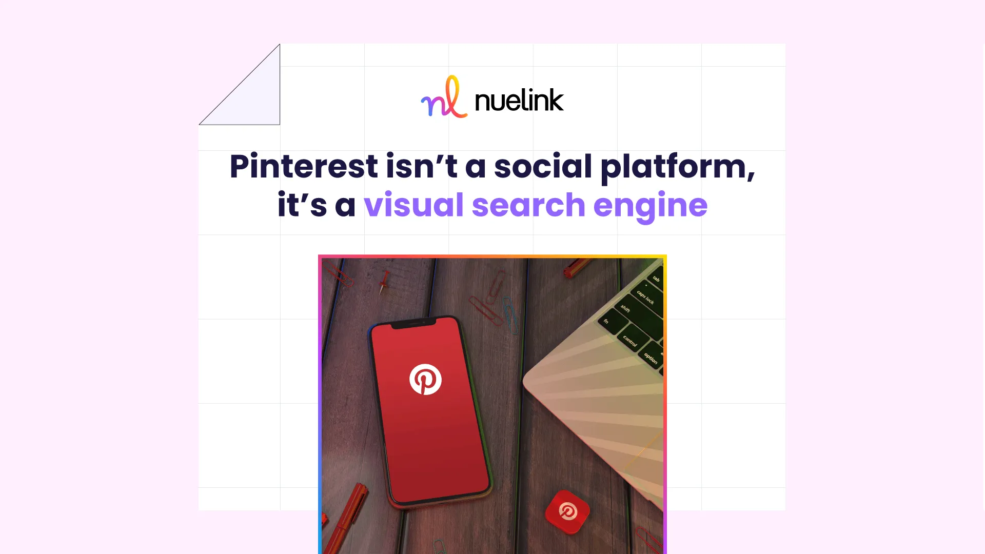 Pinterest Isn’t a Social Platform, It’s a Visual Search Engine (Here’s Why That Matters)