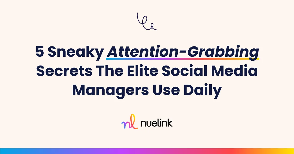 5 Sneaky Attention-Grabbing Secrets The Elite Social Media Managers Use Daily