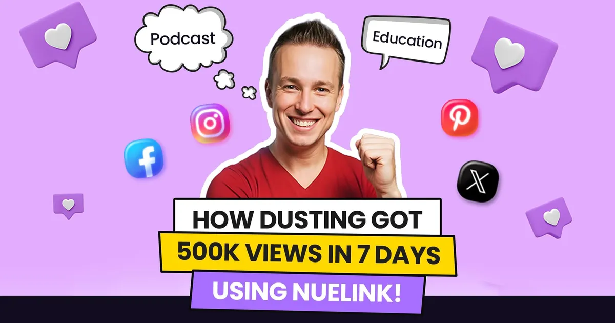 How Dustin Got 500K Views in 7 Days Using Nuelink