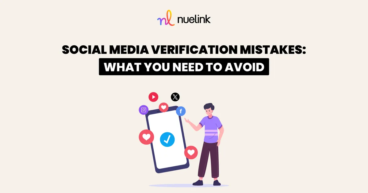 Social Media Verification Mistakes: What You Need to Avoid