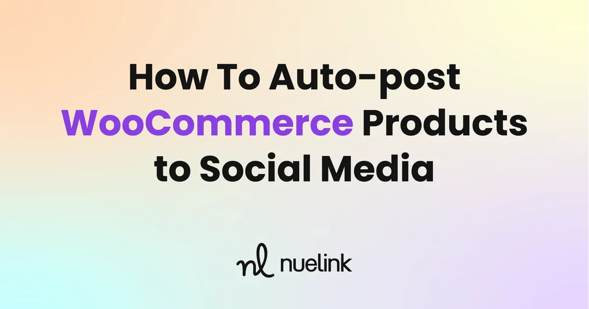 WooCommerce Automation: How To Auto-post WooCommerce Products to Social Media