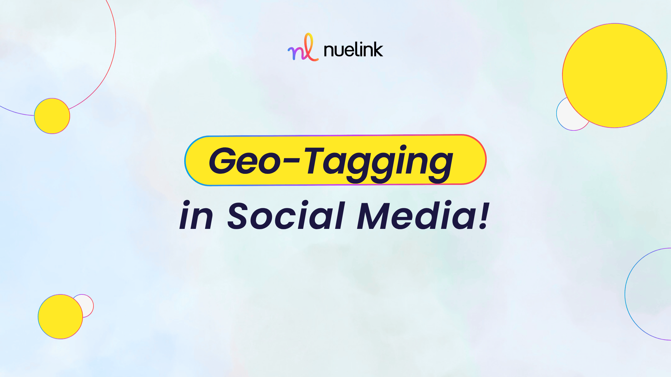 Geo-Tagging in Social Media: How to Boost Local Reach and Discovery