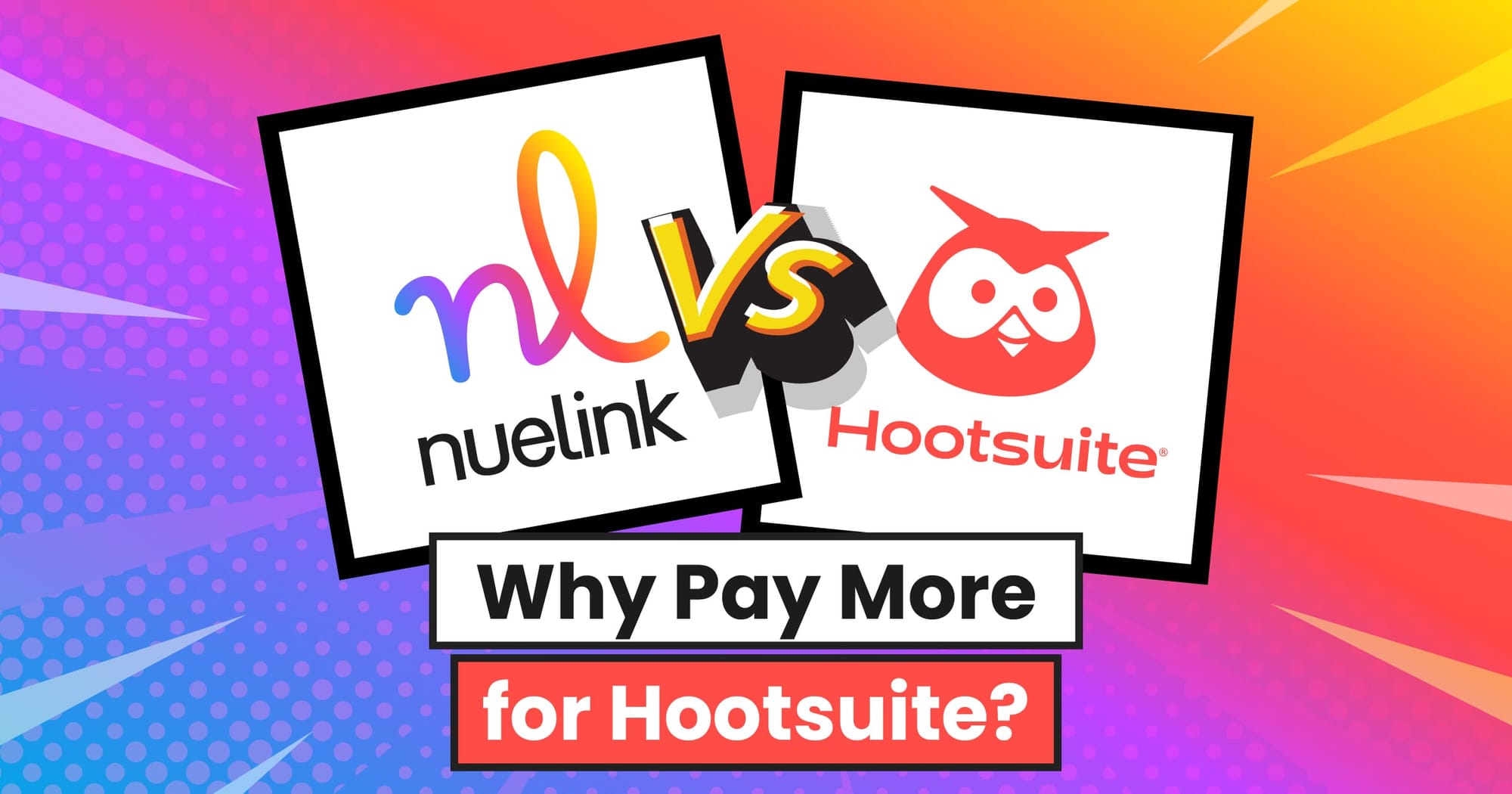 Nuelink vs Hootsuite: Why Pay More for Hootsuite?