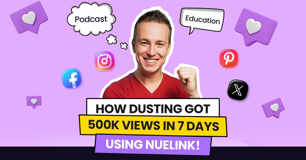 How Dustin Got 500K Views in 7 Days Using Nuelink post image