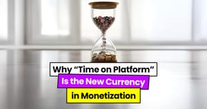 Why “Time on Platform” Is the New Currency in Monetization post image