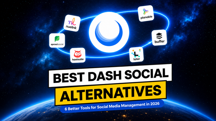 Best Dash Social Alternatives in 2026: 6 Better Tools for Social Media Management